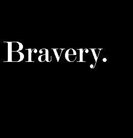 Bravery